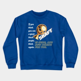 Shaft Is Here! Black Skin Is Not A Crime! Crewneck Sweatshirt